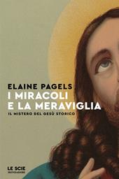 I miracoli e la meraviglia. Il mistero del Gesù storico