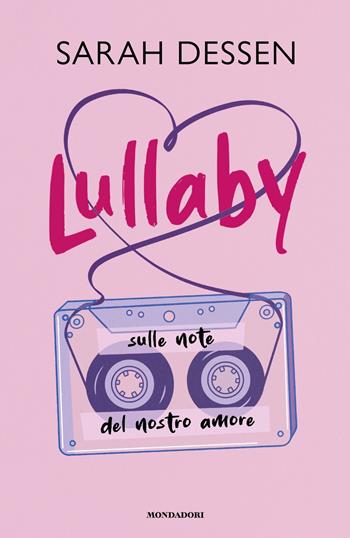 Lullaby. Sulle note del nostro amore - Sarah Dessen - Libro Mondadori 2024, I Grandi | Libraccio.it