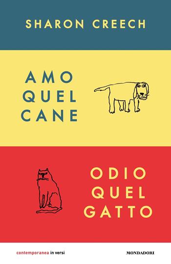 Amo quel cane. Odio quel gatto - Sharon Creech - Libro Mondadori 2023, Contemporanea | Libraccio.it