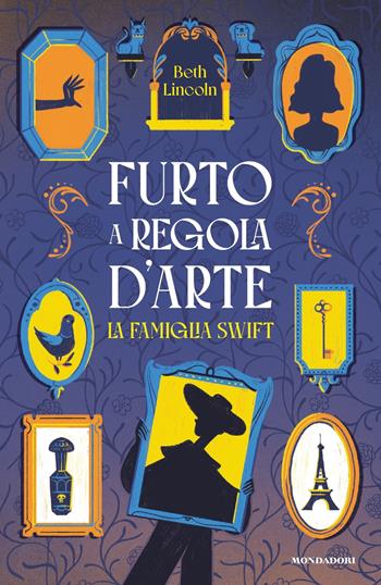 Un furto a regola d'arte. La famiglia Swift - Beth Lincoln - Libro Mondadori 2025, I Grandi | Libraccio.it