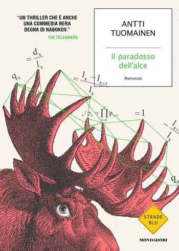 Il paradosso dell'alce - Antti Tuomainen - Libro Mondadori 2024, Strade blu | Libraccio.it
