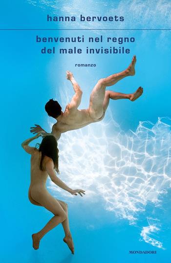 Benvenuti nel regno del male invisibile - Hanna Bervoets - Libro Mondadori 2024, Scrittori italiani e stranieri | Libraccio.it
