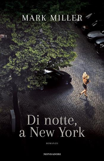 Di notte, a New York - Mark Miller - Libro Mondadori 2023, Omnibus stranieri | Libraccio.it