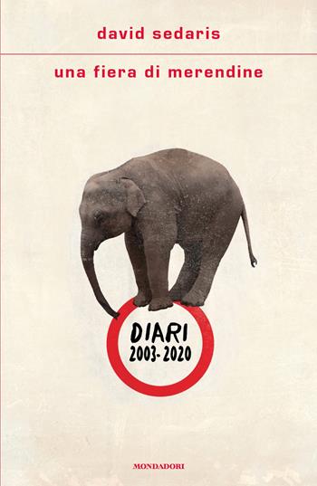Una fiera di merendine. Diari 2003-2020 - David Sedaris - Libro Mondadori 2025, Scrittori italiani e stranieri | Libraccio.it