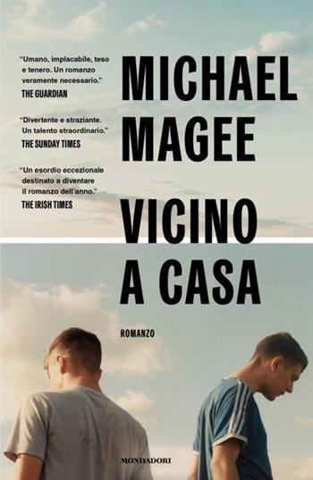 Vicino a casa - Michael Magee - Libro Mondadori 2024, Scrittori italiani e stranieri | Libraccio.it