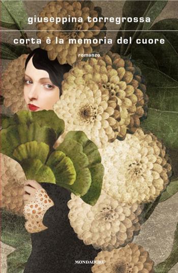Corta è la memoria del cuore - Giuseppina Torregrossa - Libro Mondadori 2025, Scrittori italiani e stranieri | Libraccio.it
