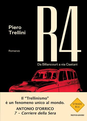 R4. Da Billancourt a Via Caetani - Piero Trellini - Libro Mondadori 2023, Strade blu. Fiction | Libraccio.it