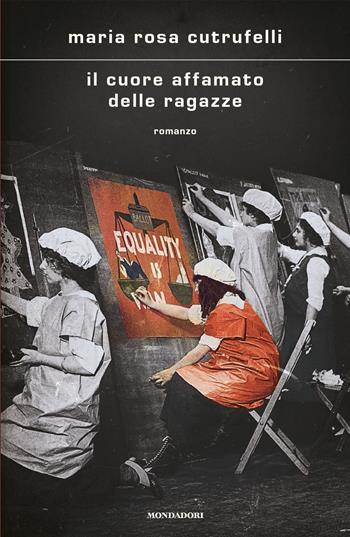 Il cuore affamato delle ragazze - Maria Rosa Cutrufelli - Libro Mondadori 2025, Scrittori italiani e stranieri | Libraccio.it