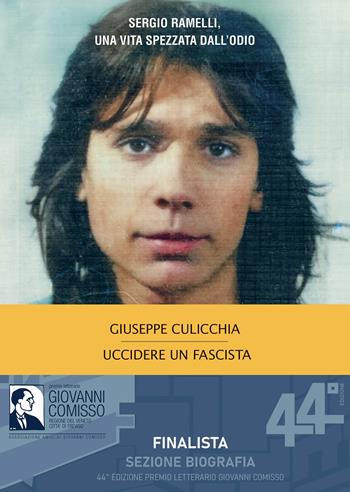Uccidere un fascista. Sergio Ramelli, una vita spezzata dall'odio - Giuseppe Culicchia - Libro Mondadori 2025, Strade blu. Fiction | Libraccio.it