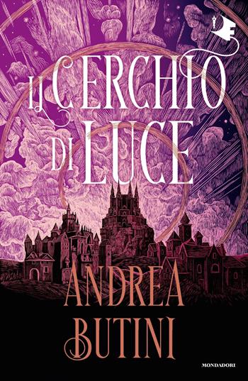 Il Cerchio di Luce - Andrea Butini - Libro Mondadori 2024, Oscar fantastica original | Libraccio.it