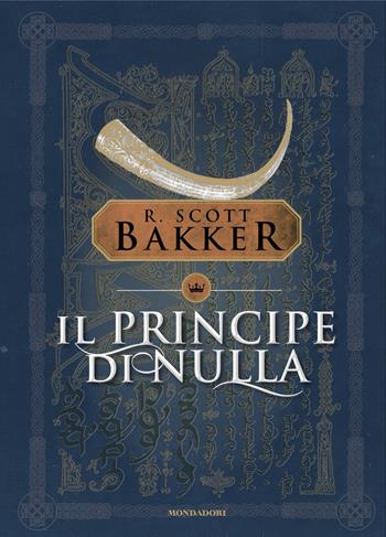 Il Principe di Nulla - Richard Scott Bakker - Libro Mondadori 2024, Oscar draghi | Libraccio.it