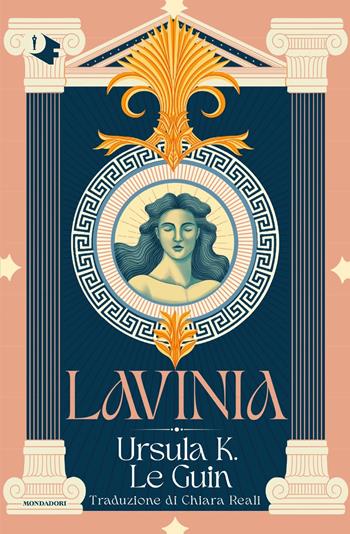 Lavinia - Ursula K. Le Guin - Libro Mondadori 2023, Oscar fantastica classics | Libraccio.it
