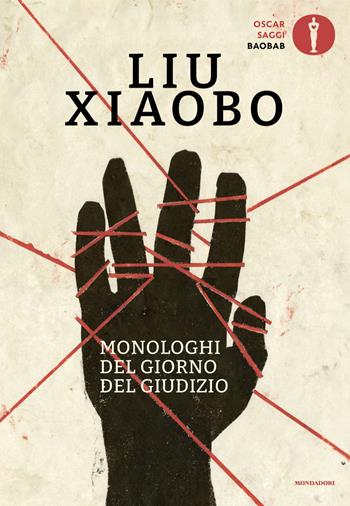 Monologhi del giorno del giudizio - Liu Xiaobo - Libro Mondadori 2024, Oscar baobab. Saggi | Libraccio.it