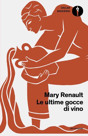 Le ultime gocce di vino - Mary Renault - Libro Mondadori 2023, Oscar moderni | Libraccio.it