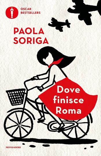 Dove finisce Roma - Paola Soriga - Libro Mondadori 2023, Oscar bestsellers | Libraccio.it