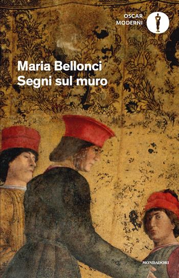 Segni sul muro - Maria Bellonci - Libro Mondadori 2024, Oscar moderni | Libraccio.it