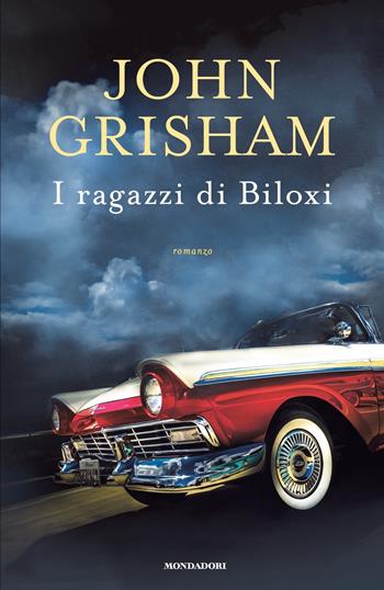 I ragazzi di Biloxi - John Grisham - Libro Mondadori 2022, Omnibus | Libraccio.it