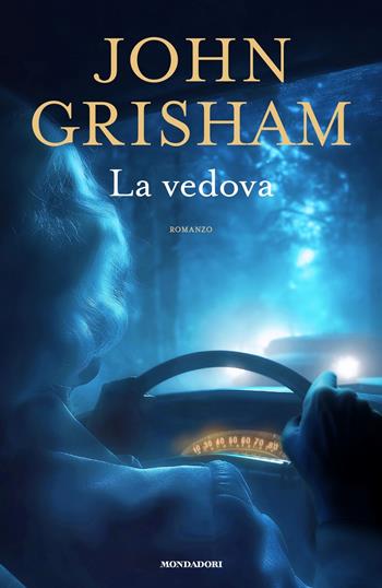 La vedova - John Grisham - Libro Mondadori 2025, Omnibus | Libraccio.it