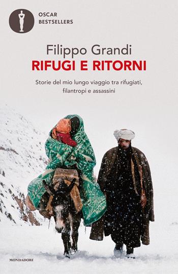 Rifugi e ritorni. Storie del mio lungo viaggio tra rifugiati, filantropi e assassini - Filippo Grandi - Libro Mondadori 2022, Oscar bestsellers | Libraccio.it