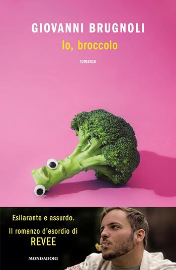 Io, broccolo - Giovanni Brugnoli - Libro Mondadori 2023 | Libraccio.it