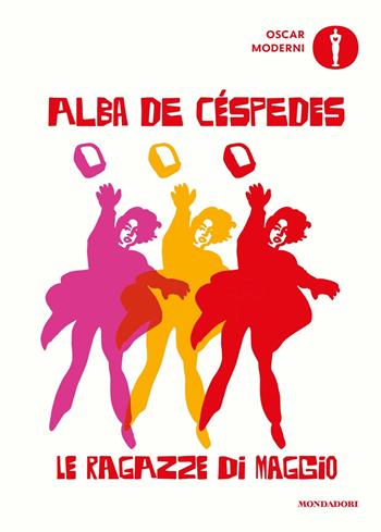 Le ragazze di maggio - Alba De Céspedes - Libro Mondadori 2023, Oscar moderni | Libraccio.it