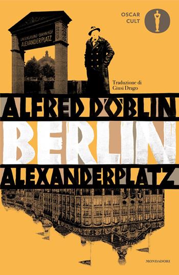 Berlin Alexanderplatz - Alfred Döblin - Libro Mondadori 2025, Oscar moderni. Cult | Libraccio.it
