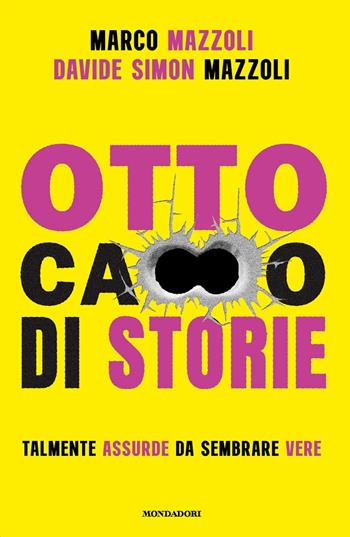Otto ca**o di storie - Marco Mazzoli, Davide Simon Mazzoli - Libro Mondadori 2023, Novel | Libraccio.it