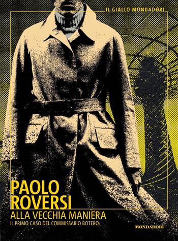 Alla vecchia maniera. Il primo caso del commissario Botero - Paolo Roversi - Libro Mondadori 2023, Il giallo Mondadori | Libraccio.it