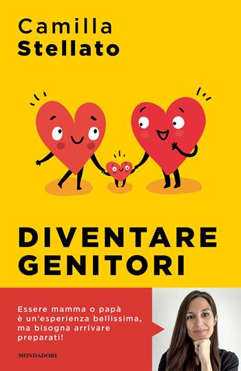 Diventare genitori. Come sopravvivere all'arrivo di un figlio - Camilla Stellato - Libro Mondadori 2023, Sentieri | Libraccio.it