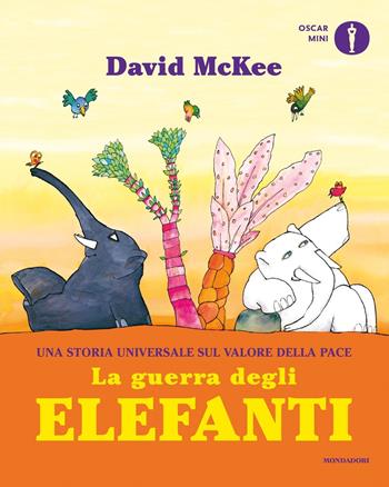 La guerra degli elefanti. Ediz. a colori - David McKee - Libro Mondadori 2022, Oscar mini | Libraccio.it