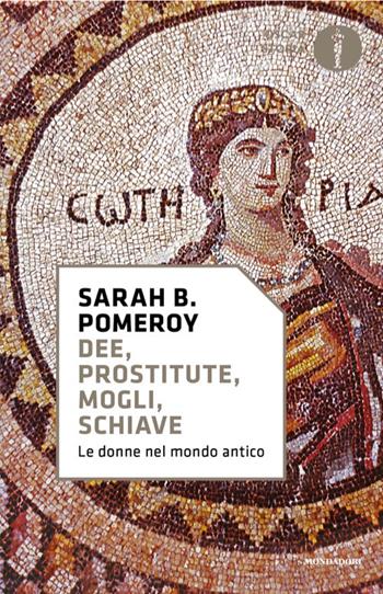 Dee, prostitute, mogli, schiave. Le donne nel mondo antico - Sarah B. Pomeroy - Libro Mondadori 2025, Oscar storia | Libraccio.it