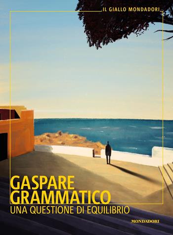 Una questione di equilibrio - Gaspare Grammatico - Libro Mondadori 2023, Il giallo Mondadori | Libraccio.it