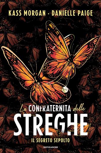 La confraternita delle streghe - Il segreto sepolto - Kass Morgan, Danielle Paige - Libro Mondadori 2022, Fantastica | Libraccio.it