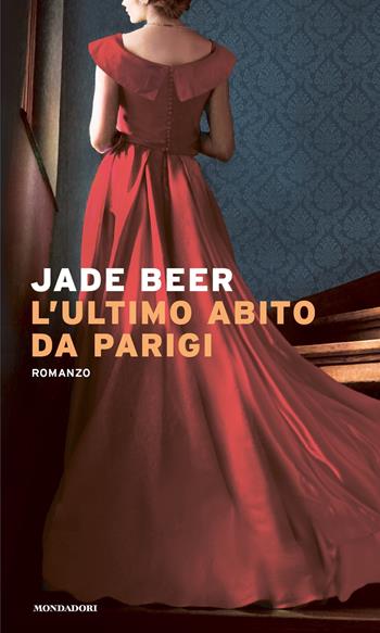 L'ultimo abito da Parigi - Jade Beer - Libro Mondadori 2023, Narrative | Libraccio.it