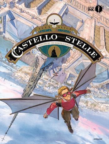 Il castello delle stelle. Vol. 3: Da Marte a Parigi. - Alex Alice - Libro Mondadori 2022, Oscar Ink | Libraccio.it