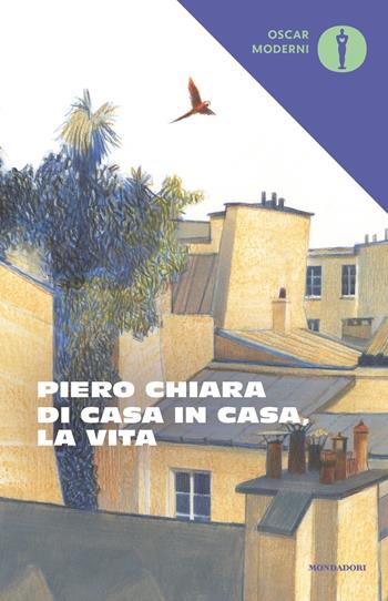 Di casa in casa, la vita - Piero Chiara - Libro Mondadori 2022, Oscar moderni | Libraccio.it