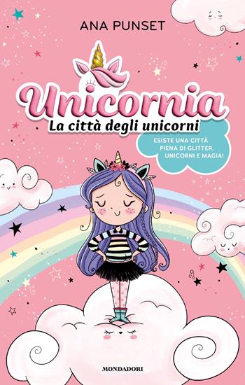 Unicornia. La città degli unicorni. Ediz. a colori - Ana Punset - Libro Mondadori 2023 | Libraccio.it