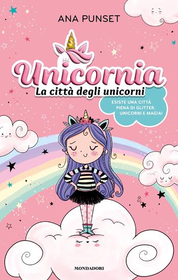 Unicornia. La città degli unicorni - Ana Punset - Libro Mondadori 2023 | Libraccio.it
