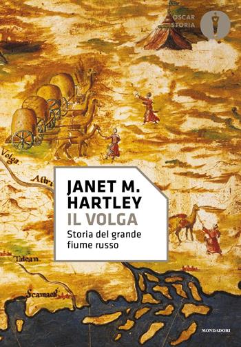 Il Volga. Storia del grande fiume russo - Janet M. Hartley - Libro Mondadori 2023, Oscar storia | Libraccio.it