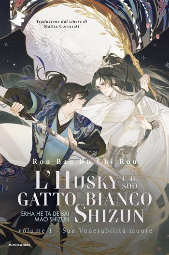 Sua venerabilità muore. L'husky e il suo gatto bianco Shizun. Vol. 1 - Bu Chi Rou Rou Bao - Libro Mondadori 2024, Oscar fantastica original | Libraccio.it