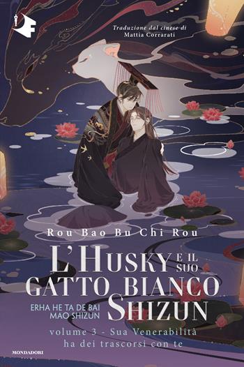 Sua venerabilità ha dei trascorsi con te. L'husky e il suo gatto bianco Shizun. Vol. 3: Sua venerabilità ha dei trascorsi con te - Bu Chi Rou Rou Bao - Libro Mondadori 2026, Oscar fantastica danmei | Libraccio.it
