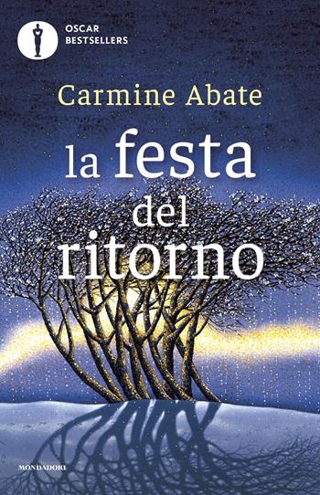 La festa del ritorno - Carmine Abate - Libro Mondadori 2022, Oscar bestsellers | Libraccio.it