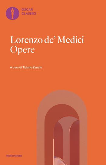 Opere - Lorenzo de'Medici - Libro Mondadori 2023, Nuovi oscar classici | Libraccio.it