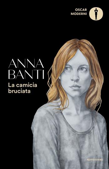 La camicia bruciata - Anna Banti - Libro Mondadori 2024, Oscar moderni | Libraccio.it