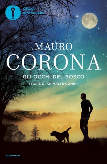 Gli occhi del bosco. Storie di animali e di uomini - Mauro Corona - Libro Mondadori 2022, Oscar bestsellers | Libraccio.it