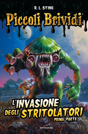 L'invasione degli stritolatori. Vol. 1 - Robert L. Stine - Libro Mondadori 2022, Piccoli brividi | Libraccio.it