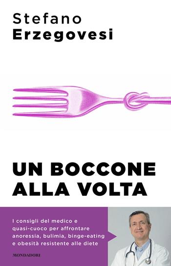 Un boccone alla volta. Combattere a tavola i disturbi alimentari - Stefano Erzegovesi - Libro Mondadori 2023, Sentieri | Libraccio.it