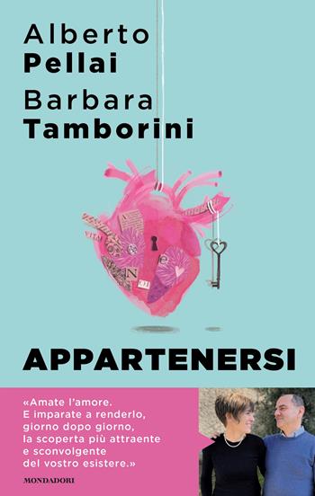 Appartenersi. Perché l'amore per sempre è una risorsa - Alberto Pellai, Barbara Tamborini - Libro Mondadori 2023, Sentieri | Libraccio.it