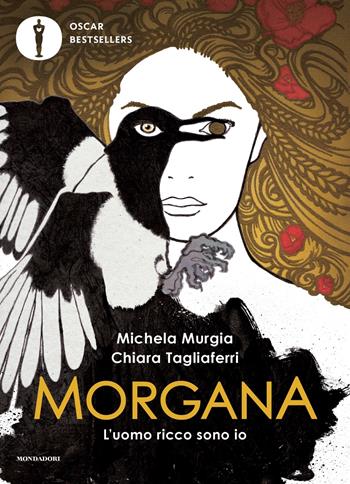 Morgana. L'uomo ricco sono io - Michela Murgia, Chiara Tagliaferri - Libro Mondadori 2023, Oscar bestsellers | Libraccio.it