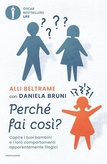 Perché fai così? - Alli Beltrame, Daniela Bruni - Libro Mondadori 2023, Oscar bestsellers life | Libraccio.it